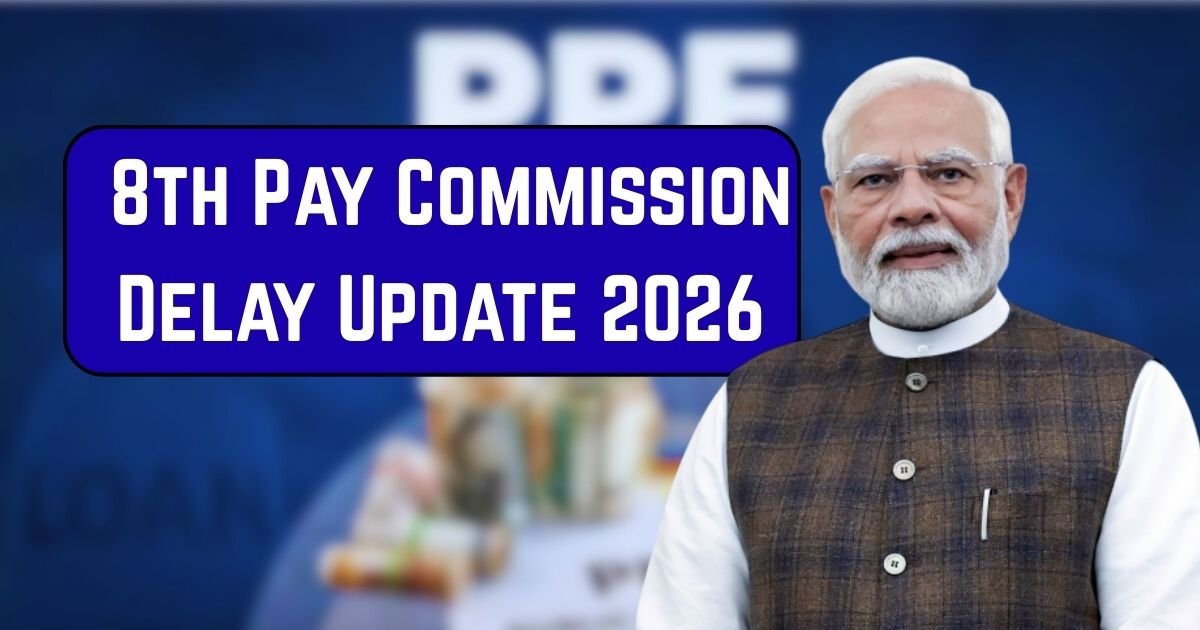 8th Pay Commission Delay Update 2026